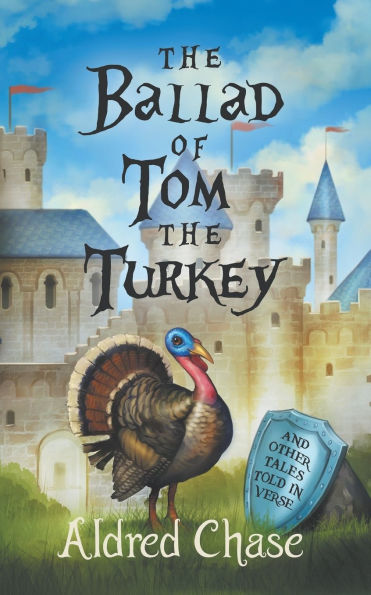 the Ballad of Tom Turkey: And Other Tales Told Verse