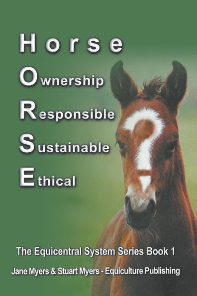 Horse Ownership Responsible Sustainable Ethical: The Equicentral System Series Book 1