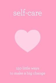 Title: Self-care 150 Little Ways To Make A Big Change, Author: Herron