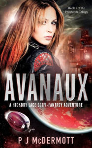 Title: Avanaux: Book 1 of the Prosperine Trilogy, Author: PJ McDermott