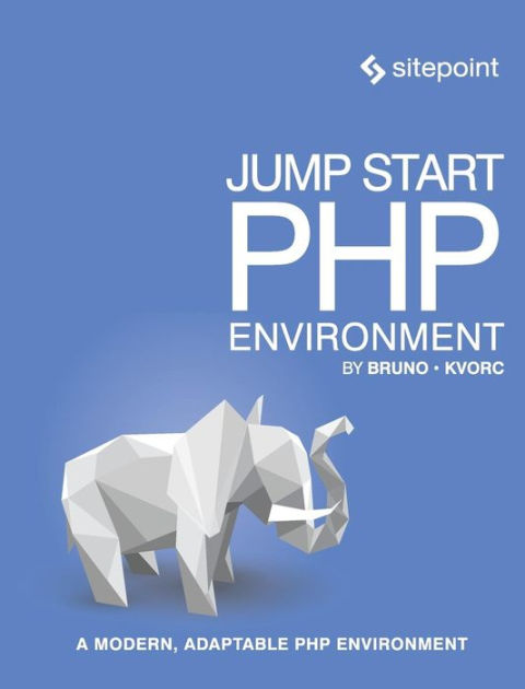 Jump Start PHP Environment: Master the World's Most Popular Language by ...