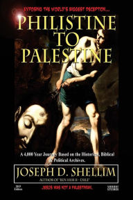 Title: Philistine-To-Palestine: Exposing the World's Biggest Deception., Author: Joseph D Shellim