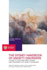 Title: The Sydney Handbook of Anxiety Disorders: A Guide to the Symptoms, Causes and Treatments of Anxiety Disorders, Author: Philip Boyce