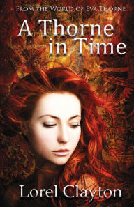 Title: A Thorne in Time: An Eva Thorne Prequel Novella, Author: Lorel Clayton