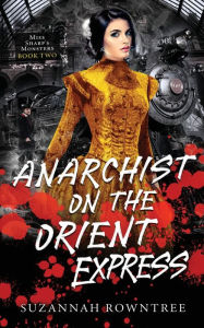 Title: Anarchist on the Orient Express, Author: Suzannah Rowntree