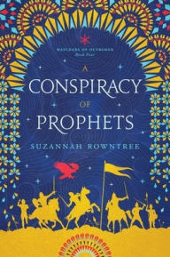 Title: A Conspiracy of Prophets, Author: Suzannah Rowntree