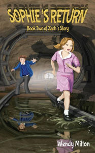 Title: Sophie's Return: Book Two of Zach's Story (Second Edition), Author: Wendy Milton
