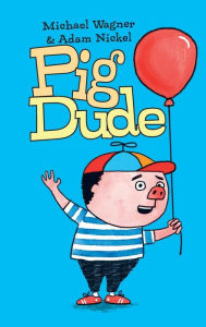 Title: Pig Dude, Author: Michael Wagner