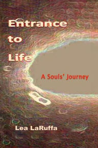 Title: Entrance to Life: A Souls' Journey, Author: Miriam Reuner