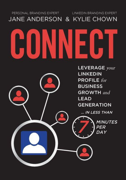 CONNECT: Leverage your LinkedIn Profile for Business Growth and Lead Generation Less Than 7 Minutes per Day