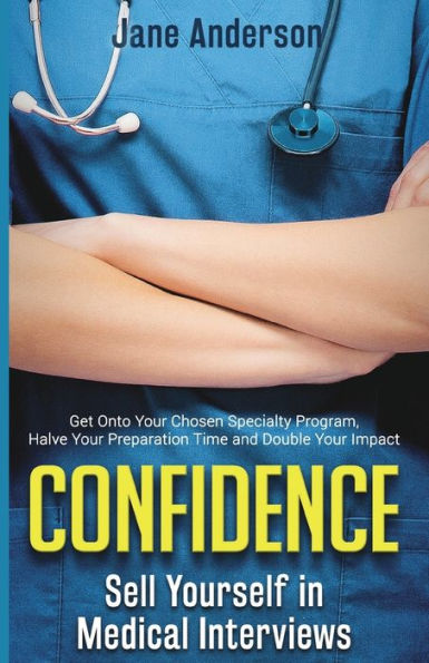 Confidence: Sell Yourself Medical Interviews