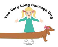 Title: The Very Long Sausage Dog, Author: Kristina Murray-Hally