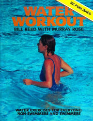 Title: Water Workout: Water Exercises for Everyone: Swimmers and Non-swimmers, Author: Bill Reed