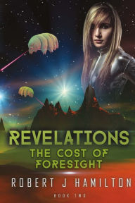 Title: Revelations: The Cost of Foresight, Author: Robert J Hamilton