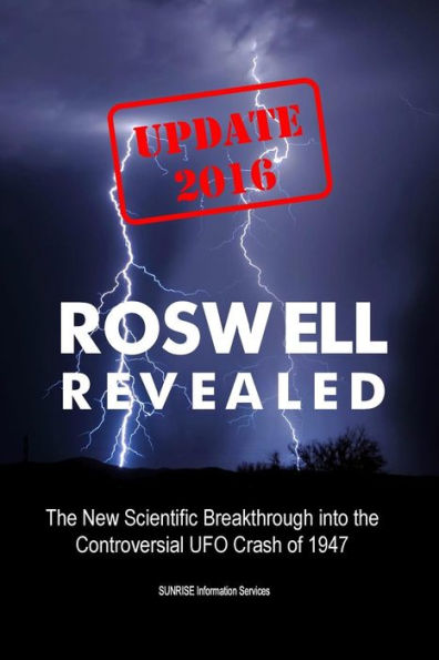 Roswell Revealed: The New Scientific Breakthrough into the Controversial UFO Crash of 1947 (U.S. English / Update 2016)