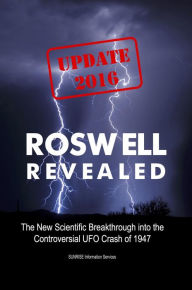 Title: Roswell Revealed: The New Scientific Breakthrough into the Controversial UFO Crash of 1947 (U.S. English / Update 2016 / eBook), Author: SUNRISE Information Services