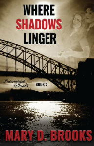 Title: Where Shadows Linger: Intertwined Souls Series, Book 2, Author: Mary D. Brooks