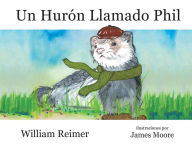 Title: Un Hurón Llamado Phil, Author: William Reimer