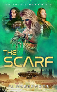 Title: The Scarf: Book 3 in The Adventures of the Space Heroine Hickory Lace, Author: PJ McDermott