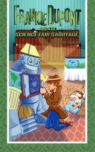 Title: Frankie Dupont and the Science Fair Sabotage, Author: Julie Anne Grasso