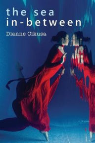 Title: The Sea In-Between, Author: Dianne Cikusa