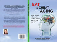 Title: Eat To Cheat Aging: what you eat helps make '60 the new 50' and '80 the new 70', Author: Jakobsen+ Merete Demant