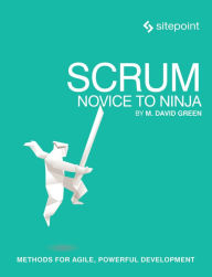 Full ebook free download Scrum: Novice to Ninja by M David Green 9780994346919 (English Edition)