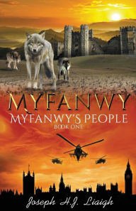 Title: Myfanwy: The First Book of the Myfanwy's People Series, Author: Joseph H.J. Liaigh