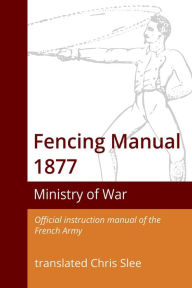 Title: Fencing Manual 1877, Author: Chris Slee