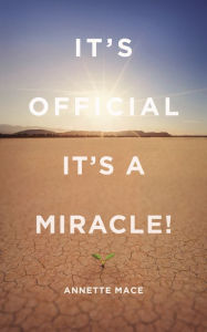 Title: It's Official It's a Miracle, Author: Annette Mace