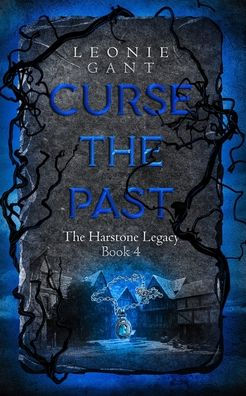 Curse the Past: The Harstone Legacy Book 4