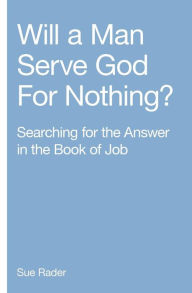 Title: Will a Man Serve God For Nothing?, Author: Sue Rader