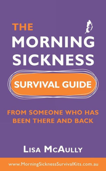 The Morning Sickness Survival Guide: From someone who has been there and back