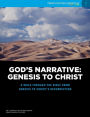 God's Narrative: Genesis to Christ: A walk through the Bible from Genesis to Christ's resurrection