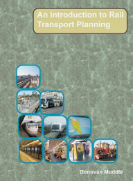 Title: An Introduction to Rail Transport Planning, Author: Donovan Muddle