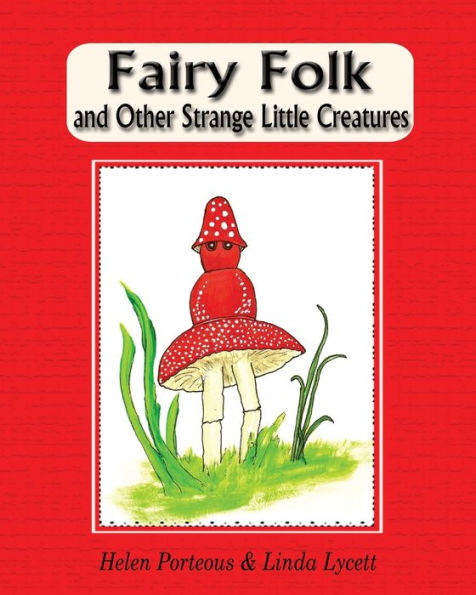 Fairy Folk and Other Strange Little Creatures: Children's Short Stories with Pictures