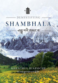 Title: Demystifying Shambhala: The perfection of peace and harmony as revealed by the Jonang Tradition of Kalachakra., Author: Shar Khentrul Jamphel Lodrö