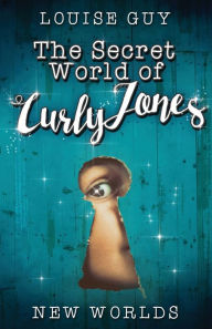 Title: New Worlds: The Secret World of Curly Jones #1, Author: Louise Guy