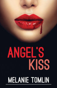 Title: Angel's Kiss, Author: Melanie Tomlin
