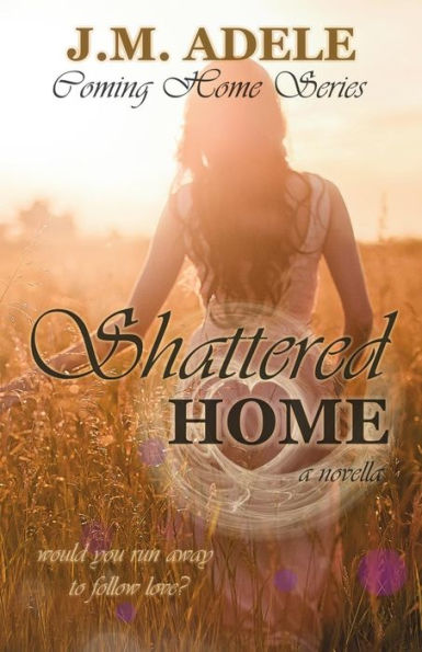 Shattered Home: A Novella