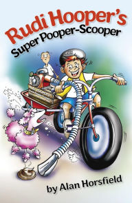 Title: Rudi Hooper's Super Pooper Scooper, Author: Alan Horsfield