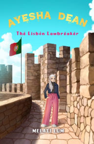 Title: Ayesha Dean - The Lisbon Lawbreaker, Author: Melati Lum