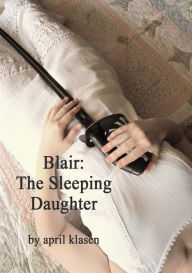 Title: Blair: The Sleeping Daughter, Author: April Klasen