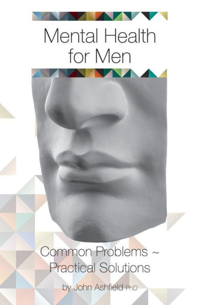 Mental Health for Men: Common problems practical solutions