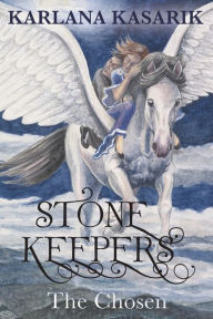 Title: Stone Keepers: The Chosen, Author: Karlana Kasarik