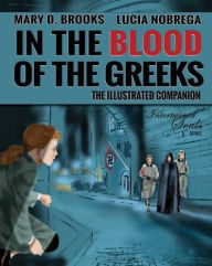 Title: In The Blood Of The Greeks: The Illustrated Companion, Author: Mary D Brooks