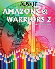 Title: Amazons & Warriors 2: Adult Coloring Book, Author: Mary D. Brooks