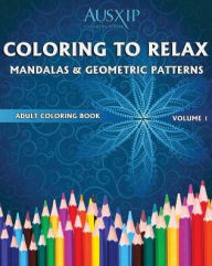 Title: Coloring To Relax Mandalas & Geometric Patterns, Author: Mary D. Brooks