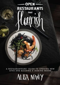 Title: Open Restaurants That Flourish: A Restauranteurs' Guide to Opening New Sites and Building a Leading Brand, Author: Stephen D Hoath