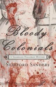 Title: Bloody Colonials, Author: Stafford Sanders